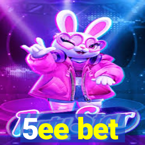 5ee bet